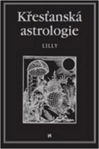 Könyv Křesťanská astrologie William Lilly