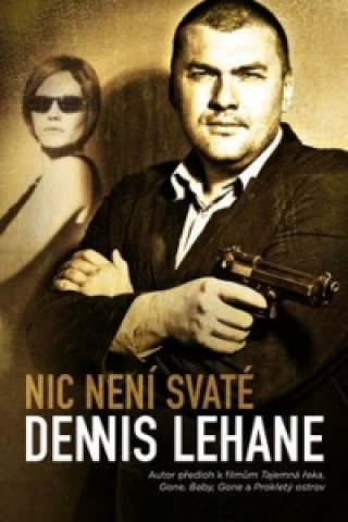 Knjiga Nic není svaté Dennis Lehane