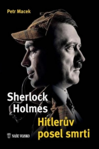 Kniha Sherlock Holmes Hitlerův posel smrti Petr Macek