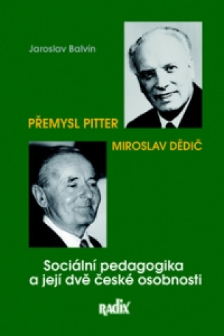 Book Sociální pedagogika a její dvě české osobnosti Jaroslav Balvín