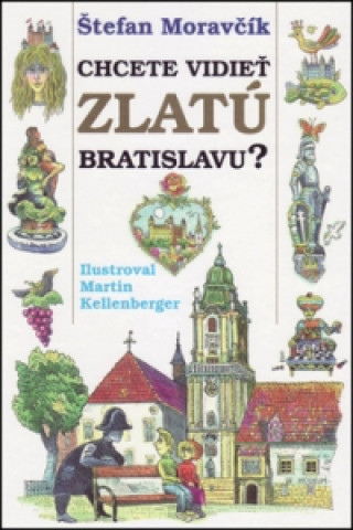 Kniha Chcete vidieť zlatú Bratislavu? Štefan Moravčík