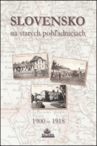 Kniha Slovensko na starých pohľadniciach Ján Lacika