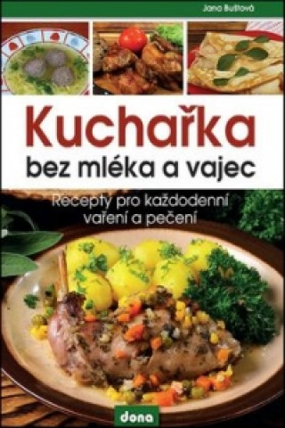 Book Kuchařka bez mléka a vajec Jana Buštová