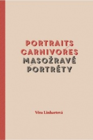 Knjiga Portraits carnivores Masožravé portréty Věra Linhartová