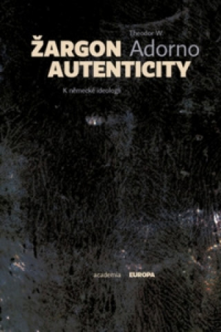 Kniha Žargon autenticity Theodor W. Adorno