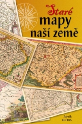 Tlačovina Staré mapy naší země Zdeněk Kučera