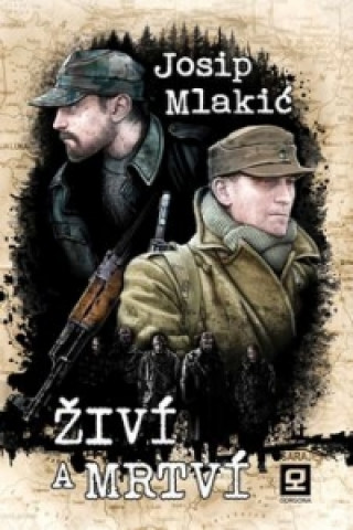 Könyv Živí a mrtví Josip Mlakić