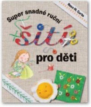 Kniha Super snadné ruční šití pro děti Rosa M. Curto