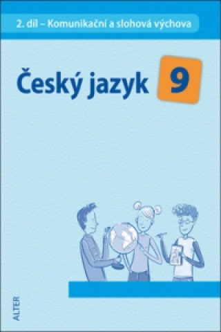 Kniha Český jazyk 9 II. díl Komunikační a slohová výchova Miroslava Horáčková