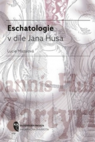 Könyv Eschatologie v díle Jana Husa Lucie Mazalová