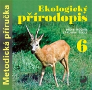 Audio Ekologický přírodopis pro 6. ročník základní školy na CD Metodická příručka Danuše Kvasničková
