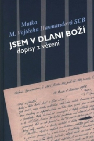 Könyv Jsem v dlani boží Vojtěcha Hasmandová