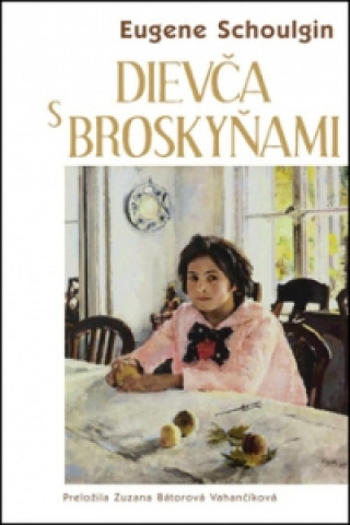 Könyv Dievča s broskyňami Eugene Schoulgin