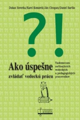 Könyv Ako úspešne zvládať vedeckú prácu Dušan Hovorka