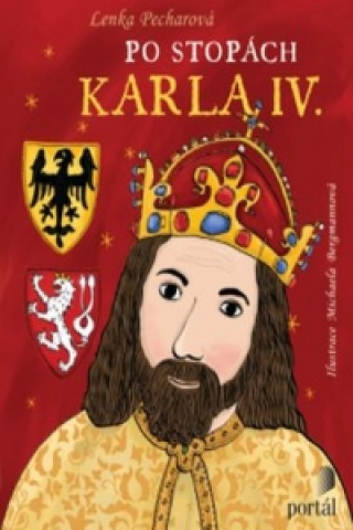 Knjiga Po stopách Karla IV. Lenka Pecharová