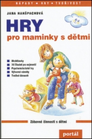 Book Hry pro maminky s dětmi Jana Hanšpachová