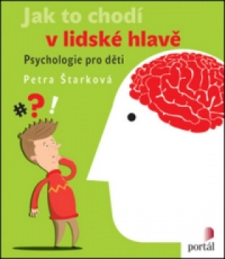 Kniha Jak to chodí v lidské hlavě Petra Štarková