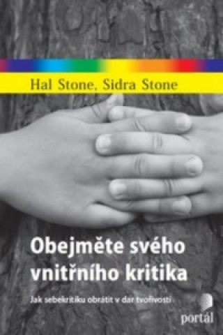 Buch Obejměte svého vnitřního kritika Hal Stone