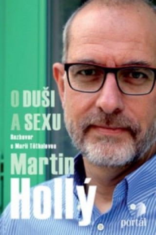 Kniha Martin Hollý O duši a sexu Martin Hollý