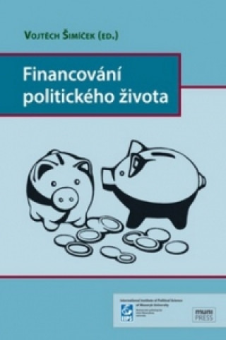 Kniha Financování politického života Vojtěch Šimíček