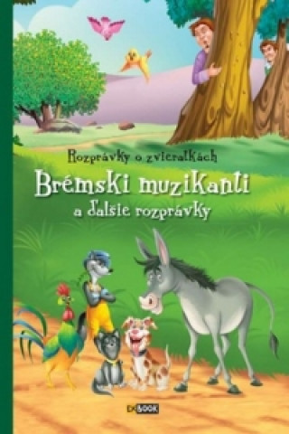 Книга Rozprávky o zvieratkách Brémski muzikanty Magdolna Csehné Miklósvári