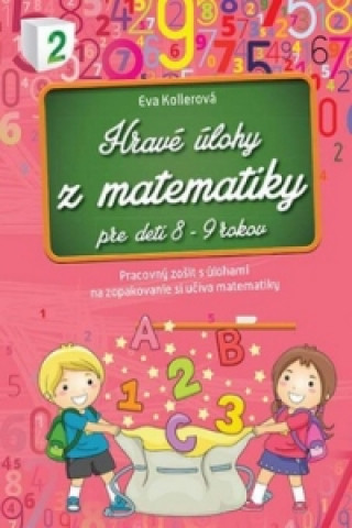 Kniha Hravé úlohy z matematiky pre deti 8-9 rokov Eva Kollerová