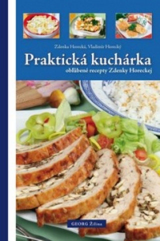Carte Praktická kuchárka obľúbené recepty Zdenky Horeckej Vladimír Horecký