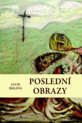 Книга Poslední obrazy Lucie Šiklová