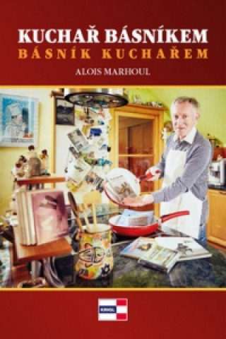 Kniha Kuchař básníkem básník kuchařem Alois Marhoul