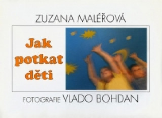 Könyv Jak potkat děti Zuzana Maléřová