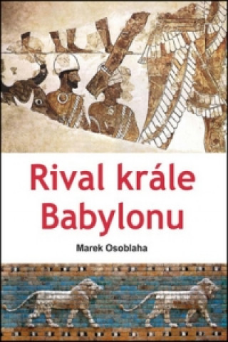 Könyv Rival krále Babylonu Marek Osoblaha