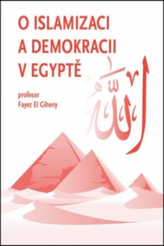 Книга O islamizaci a demokracii v Egyptě Fayez El Giheny