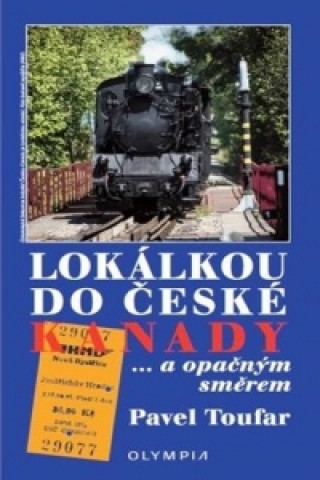 Книга Lokálkou do České Kanady Pavel Toufar