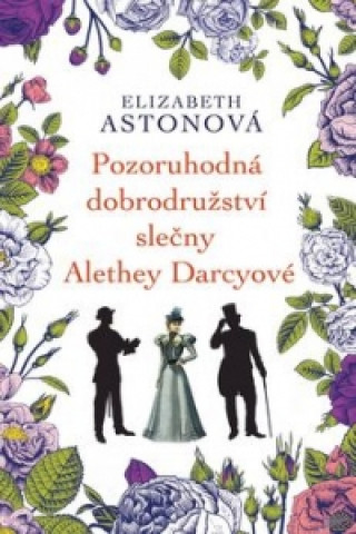 Kniha Pozoruhodná dobrodružství slečny Alethey Darcyové Elizabeth Astonová