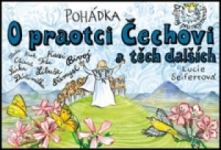 Könyv Pohádka O praotci Čechovi a těch dalších Lucie Seifertová