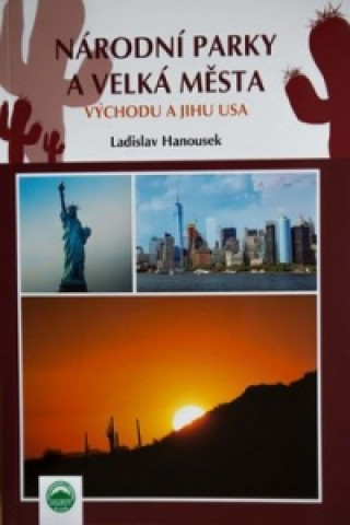 Kniha Národní parky a velká města východu a jihu USA Ladislav Hanousek