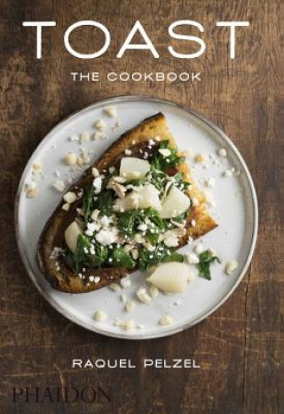 Книга Toast The Cookbook Raquel Pelzel