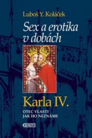 Kniha Sex a erotika v dobách Karla IV. Luboš Y. Koláček