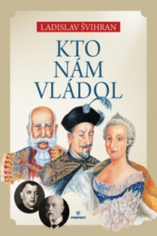 Kniha Kto nám vládol Ladislav Švihran