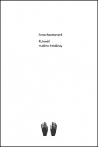 Knjiga Rukověť malého frotážisty Anna Kocmanová