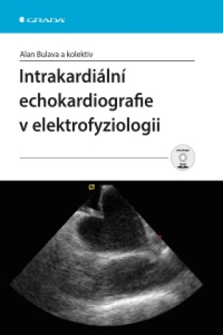 Kniha Intrakardiální echokardiografie v elektrofyziologii Alan Bulava
