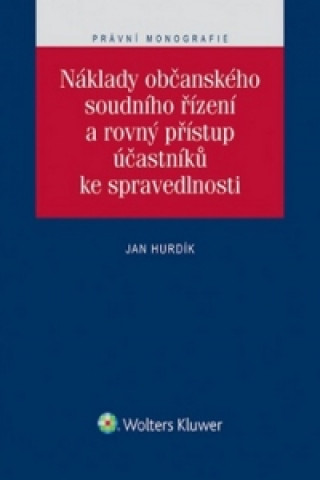 Knjiga Náklady občanského soudního řízení a rovný přístup účastníků ke spravedlnosti Jan Hurdík
