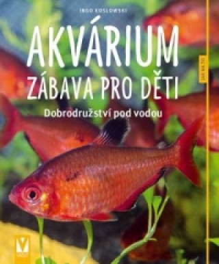 Kniha Akvárium zábava pro děti Ingo Koslowski