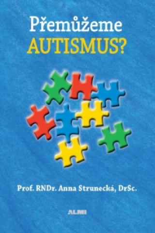 Knjiga Přemůžeme autismus? Anna Strunecká