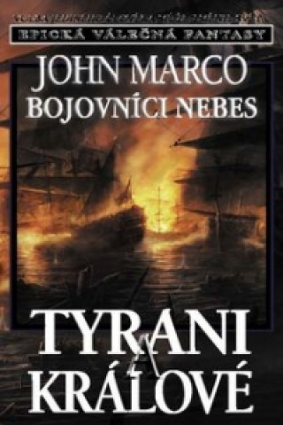 Könyv Bojovníci nebes Tyrani a králové John Marco