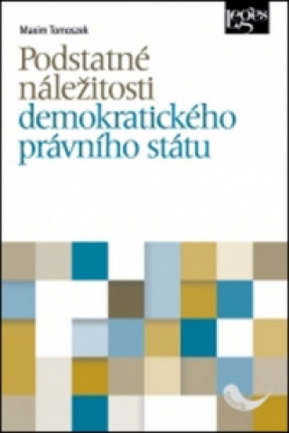 Kniha Podstatné náležitosti demokratického právního státu Maxim Tomoszek