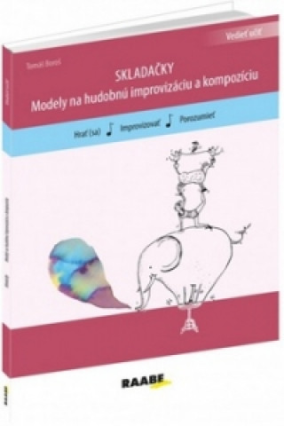 Kniha SKLADAČKY Modely pre hudobnú improvizáciu a kompozíciu Tomáš Boroš