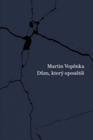 Könyv Dům, který opouštíš Martin Vopěnka