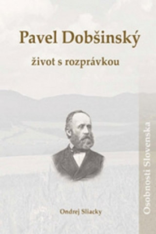 Knjiga Pavel Dobšinský Život s rozprávkou Ondrej Sliacky