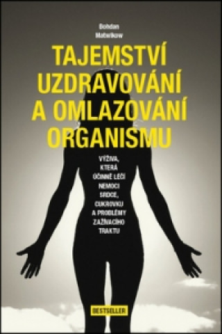 Kniha Tajemství uzdravování a omlazování organismu Bohdan Matwikow